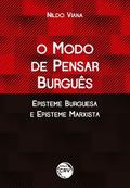 O MODO DE PENSAR BURGUÊS EPISTEME BURGUESA E EPISTEME MARXISTA