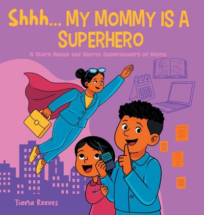 Shhh, My Mom is a Superhero
