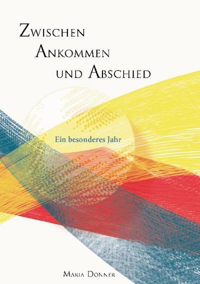 Zwischen Ankommen und Abschied