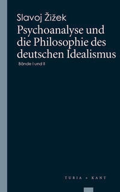 Psychoanalyse und die Philosophie des deutschen Idealismus I/II