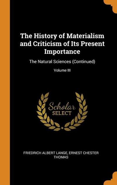 The History of Materialism and Criticism of Its Present Importance: The Natural Sciences (Continued); Volume III