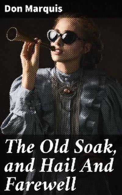 The Old Soak, and Hail And Farewell