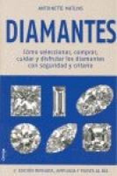 Diamantes : cómo seleccionar, comprar, cuidar y disfrutar los diamantes con seguridad y criterio