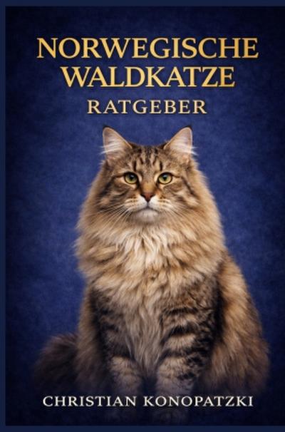 Norwegische Waldkatze Ratgeber - Das Norwegische Waldkatzen Buch