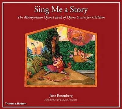Sing Me a Story: The Metropolitan Opera’s Book of Opera Stories for Children
