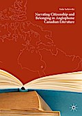 Narrating Citizenship and Belonging in Anglophone Canadian Literature