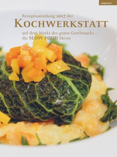 Rezeptsammlung 2017 der Kochwerkstatt auf dem Markt des guten Geschmacks - die SLOW FOOD Messe