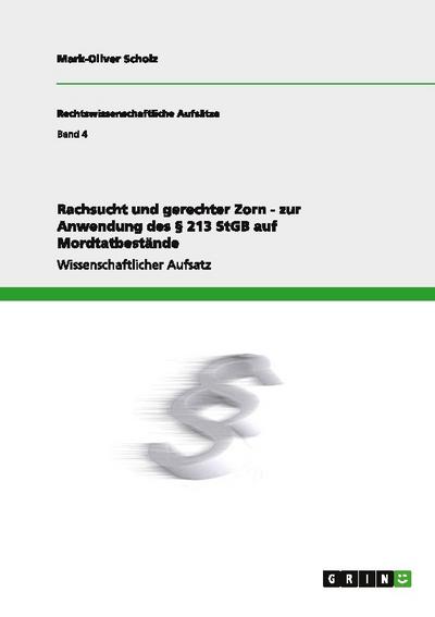 Rachsucht und gerechter Zorn - zur Anwendung des § 213 StGB auf Mordtatbestände