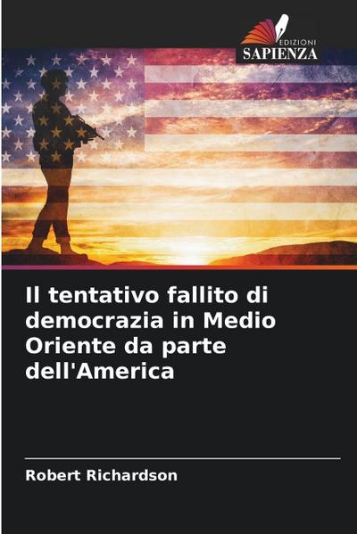 Il tentativo fallito di democrazia in Medio Oriente da parte dell’America