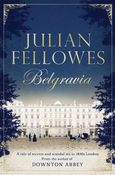 Julian Fellowes’s Belgravia