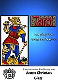 Tarot - Ich ging den Weg des Narren - Anton Christian Glatz