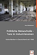 Fröhliche Melancholie - Tanz in Industrieruinen