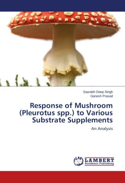 Response of Mushroom (Pleurotus spp.) to Various Substrate Supplements