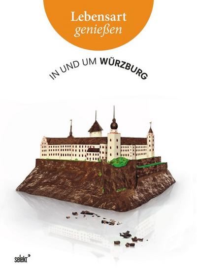 Lebensart genießen - in und um Würzburg