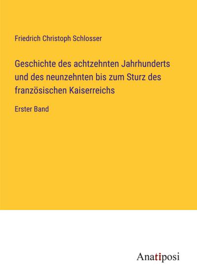 Geschichte des achtzehnten Jahrhunderts und des neunzehnten bis zum Sturz des französischen Kaiserreichs