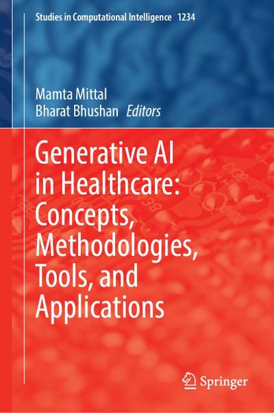 Generative AI in Healthcare: Concepts, Methodologies, Tools, and Applications