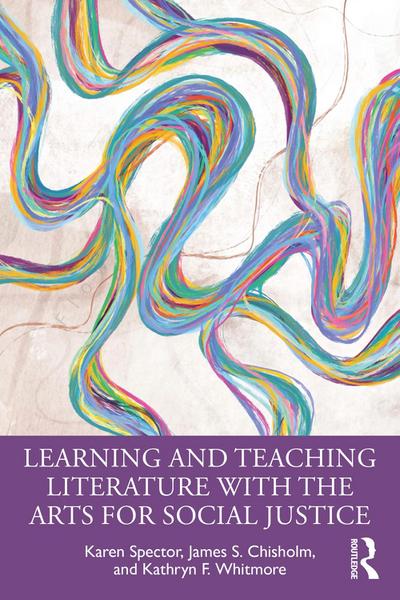 Learning and Teaching Literature with the Arts for Social Justice