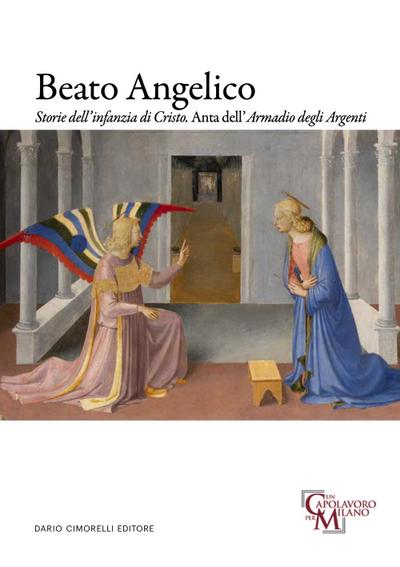 Beato Angelico. Storie dell’infanzia di Cristo. Anta dell’Armadio degli Argenti. Ediz. italiana e inglese