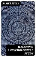 Illusions: A Psychological Study