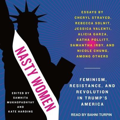 Nasty Women Lib/E: Feminism, Resistance, and Revolution in Trump’s America