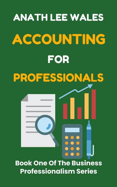 Accounting for Professionals (The Business Professionalism Series, #1)