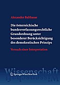 Die österreichische bundesverfassungsrechtliche Grundordnung unter besonderer Berücksichtigung des demokratischen Prinzips