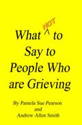 What Not to Say to People who are Grieving