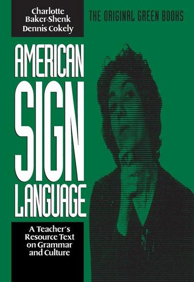 American Sign Language Green Books, a Teacher’s Resource Text on Grammar and Culture
