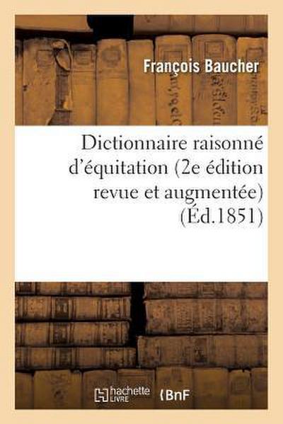 Dictionnaire Raisonné d’Équitation 2e Édition Revue Et Augmentée