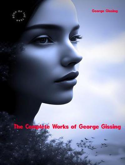 The Complete Works of George Gissing