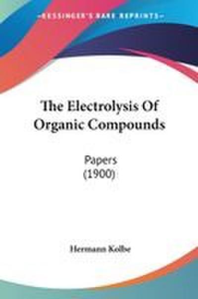 The Electrolysis Of Organic Compounds