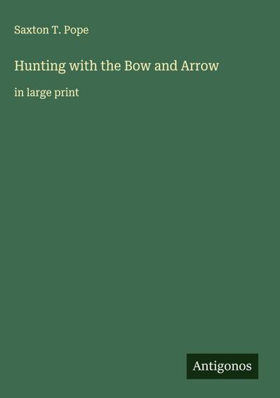 Hunting with the Bow and Arrow