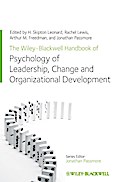 The Wiley-Blackwell Handbook of the Psychology of Leadership, Change, and Organizational Development