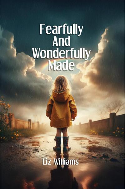 Fearfully and Wonderfully Made