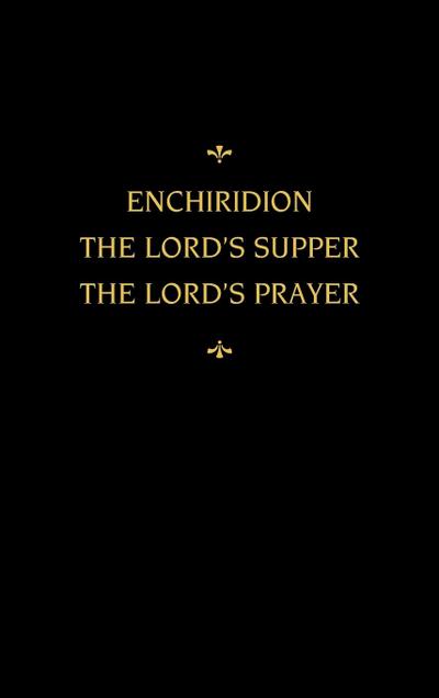 Chemnitz’s Works, Volume 5 (Enchiridion/Lord’s Supper/Lord’s Prayer)