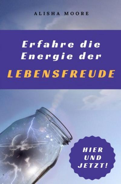 Erfahre die Energie der LEBENSFREUDE