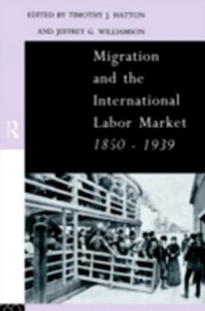 Migration and the International Labor Market 1850-1939