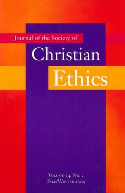 Journal of the Society of Christian Ethics: Fall/Winter 2004, Volume 24, No. 2
