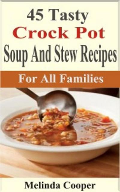 45 Tasty Crock Pot Soups And Stews Recipes
