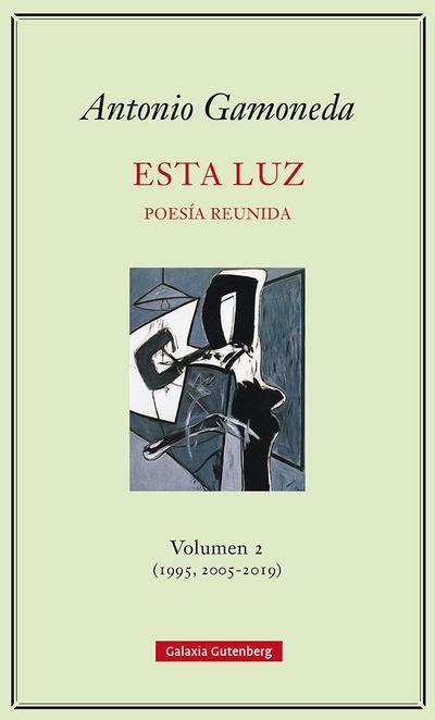 Esta luz 2 (1995, 2005-2019) : poesía reunida
