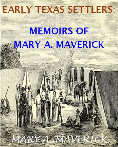 Memoirs of Mary A. Maverick (Texas History Tales, #2)