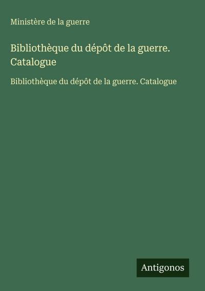 Bibliothèque du dépôt de la guerre. Catalogue