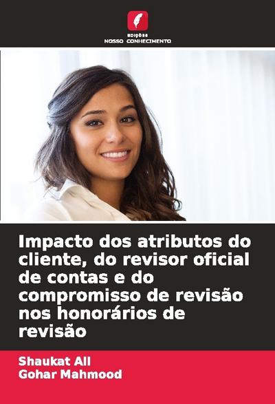 Impacto dos atributos do cliente, do revisor oficial de contas e do compromisso de revisão nos honorários de revisão