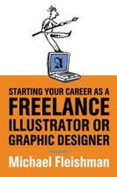Starting Your Career as a Freelance Illustrator or Graphic Designer