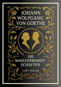 Johann Wolfgang von Goethe: Die Wahlverwandtschaft