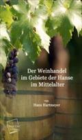 Der Weinhandel im Gebiete der Hanse im Mittelalter