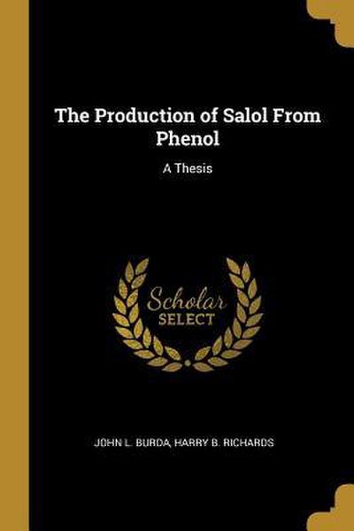 The Production of Salol From Phenol: A Thesis