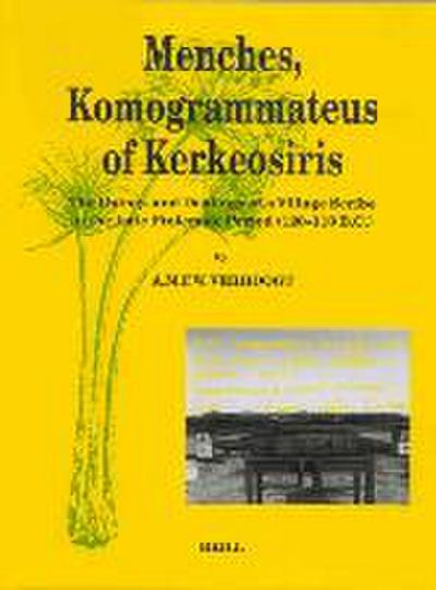 Menches, Komogrammateus of Kerkeosiris: The Doings and Dealings of a Village Scribe in the Late Ptolemaic Period (120-110 B.C.)