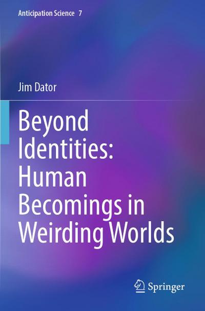 Beyond Identities: Human Becomings in Weirding Worlds