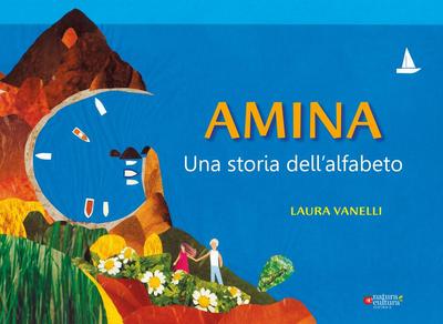 Vanelli, L: Amina. Una storia dell’alfabeto